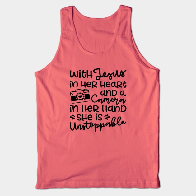 With Jesus In Her Heart and A Camera In Her Hand She Is Unstoppable Cute Tank Top by GlimmerDesigns